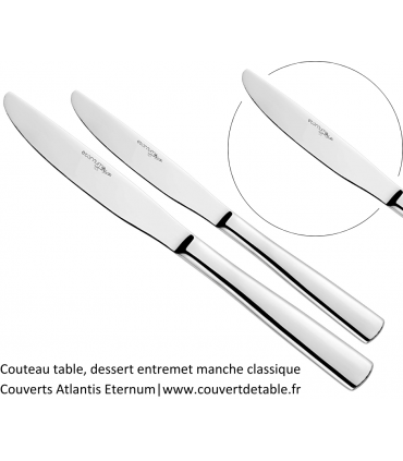 Couteau table, dessert entremet manche classique
Couverts Atlantis Eternum 18/10|www.couvertdetable.fr