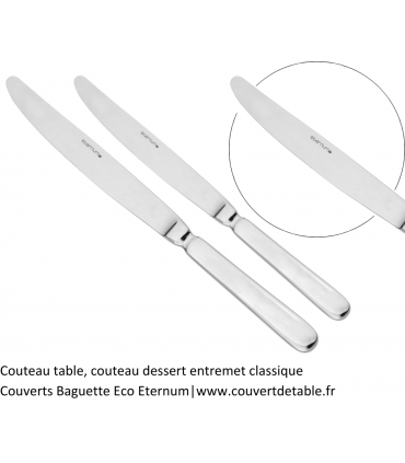Couteau table, couteau dessert entremet classique 
Couverts Baguette Eco Eternum 18/10|www.couvertdetable.fr